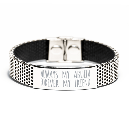 Inspirational Abuela Stainless Steel Bracelet, Always My Abuela Forever My Friend, Best Birthday Gifts for Abuela