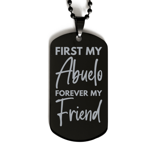 Inspirational Abuelo Black Dog Tag Necklace, First My Abuelo Forever My Friend, Best Birthday Gifts for Abuelo
