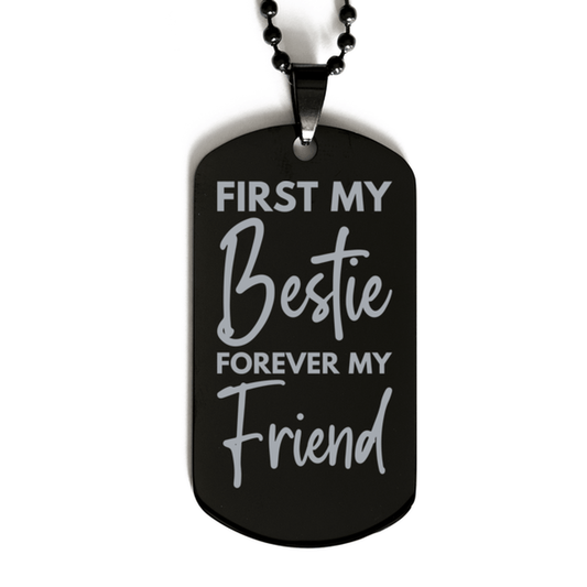 Inspirational Bestie Black Dog Tag Necklace, First My Bestie Forever My Friend, Best Birthday Gifts for Bestie