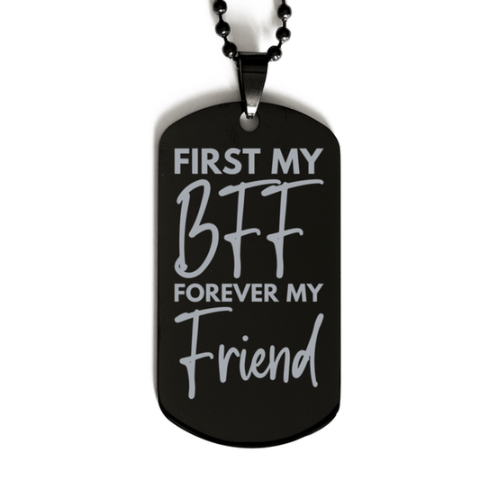 Inspirational BFF Black Dog Tag Necklace, First My BFF Forever My Friend, Best Birthday Gifts for BFF