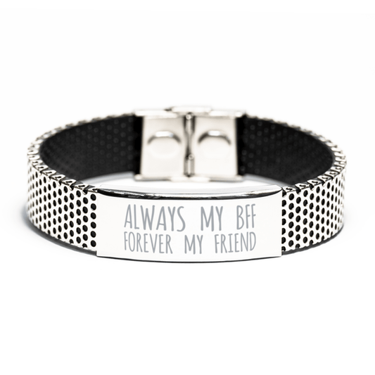 Inspirational BFF Stainless Steel Bracelet, Always My BFF Forever My Friend, Best Birthday Gifts for BFF