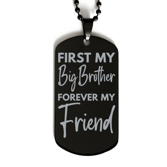 Inspirational Big Brother Black Dog Tag Necklace, First My Big Brother Forever My Friend, Best Birthday Gifts for Big Brother