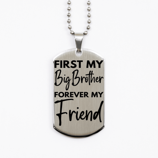 Inspirational Big Brother Silver Dog Tag Necklace, First My Big Brother Forever My Friend, Best Birthday Gifts for Big Brother