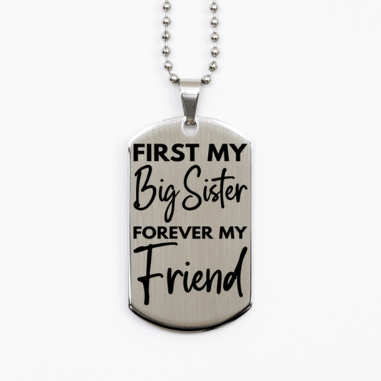 Inspirational Big Sister Silver Dog Tag Necklace, First My Big Sister Forever My Friend, Best Birthday Gifts for Big Sister