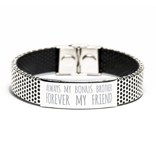 Inspirational Bonus Brother Stainless Steel Bracelet, Always My Bonus Brother Forever My Friend, Best Birthday Gifts for Bonus Brother