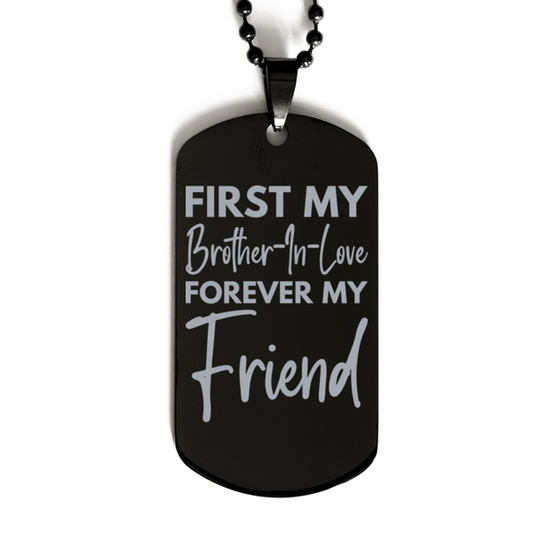 Inspirational Brother-In-Love Black Dog Tag Necklace, First My Brother-In-Love Forever My Friend, Best Birthday Gifts for Brother-In-Love