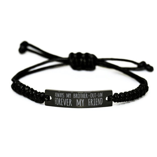 Inspirational Brother-Out-Law Black Rope Bracelet, Always My Brother-Out-Law Forever My Friend, Best Birthday Gifts For Family