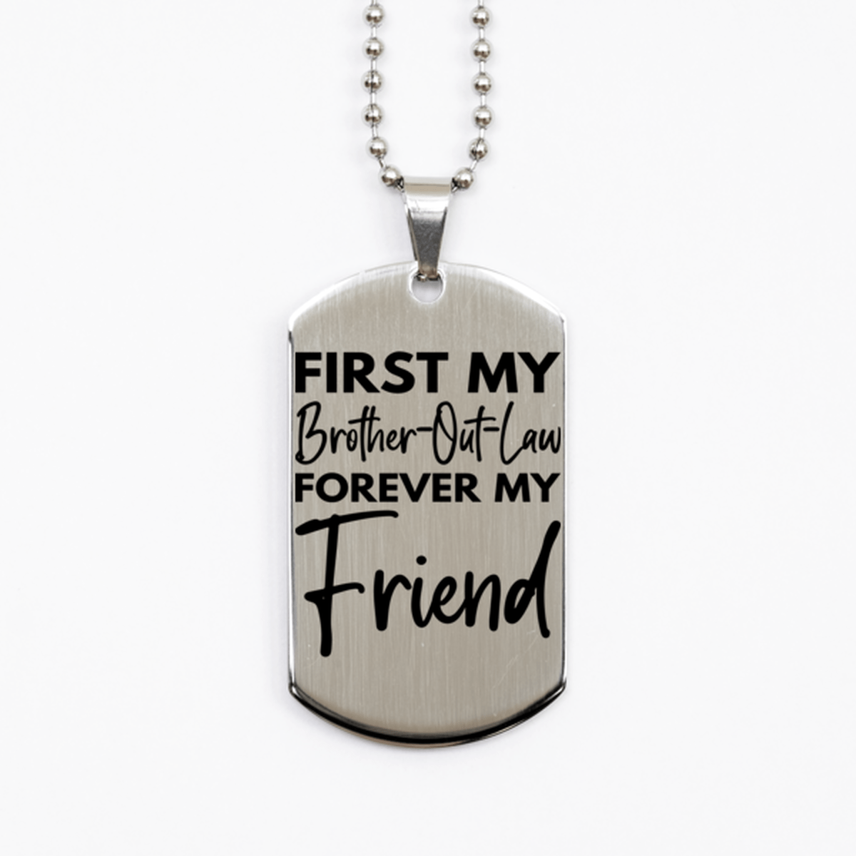Inspirational Brother-Out-Law Silver Dog Tag Necklace, First My Brother-Out-Law Forever My Friend, Best Birthday Gifts for Brother-Out-Law