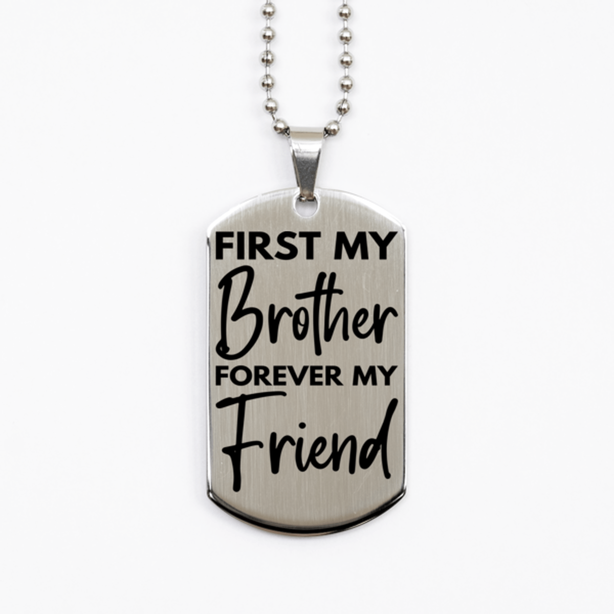 Inspirational Brother Silver Dog Tag Necklace, First My Brother Forever My Friend, Best Birthday Gifts for Brother