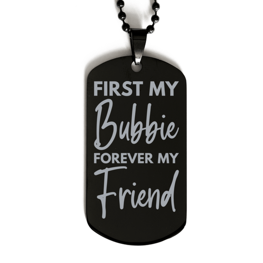 Inspirational Bubbie Black Dog Tag Necklace, First My Bubbie Forever My Friend, Best Birthday Gifts for Bubbie