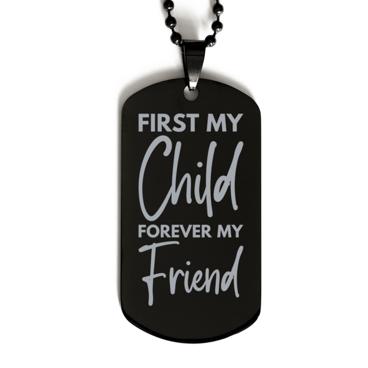 Inspirational Child Black Dog Tag Necklace, First My Child Forever My Friend, Best Birthday Gifts for Child