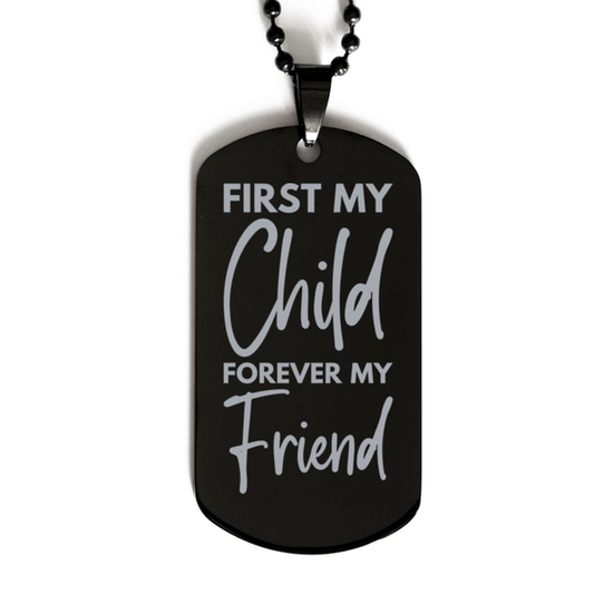 Inspirational Child Black Dog Tag Necklace, First My Child Forever My Friend, Best Birthday Gifts for Child