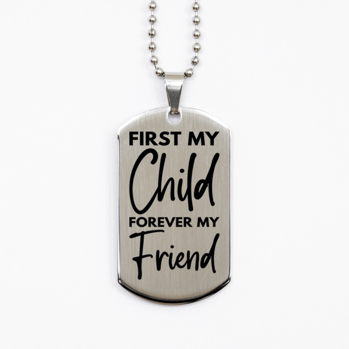 Inspirational Child Silver Dog Tag Necklace, First My Child Forever My Friend, Best Birthday Gifts for Child