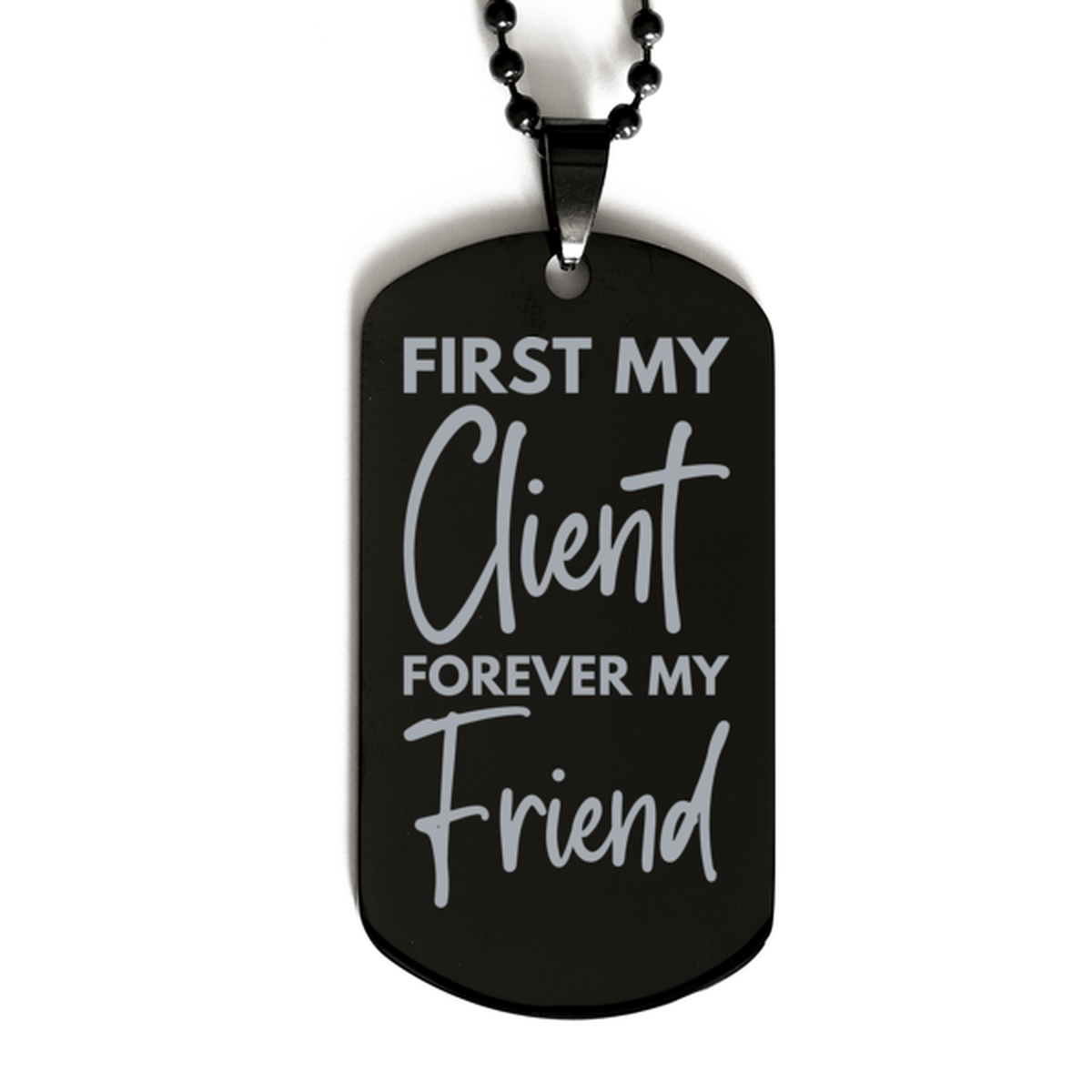 Inspirational Client Black Dog Tag Necklace, First My Client Forever My Friend, Best Birthday Gifts for Client