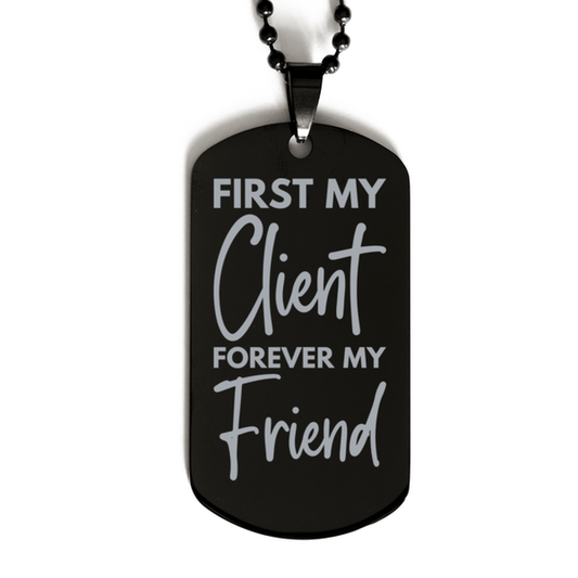 Inspirational Client Black Dog Tag Necklace, First My Client Forever My Friend, Best Birthday Gifts for Client