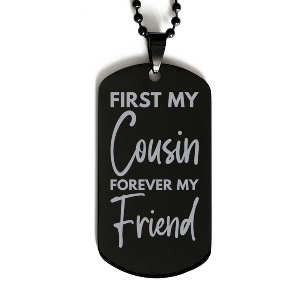 Inspirational Cousin Black Dog Tag Necklace, First My Cousin Forever My Friend, Best Birthday Gifts for Cousin