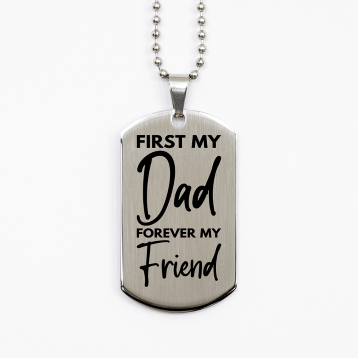 Inspirational Dad Silver Dog Tag Necklace, First My Dad Forever My Friend, Best Birthday Gifts for Dad