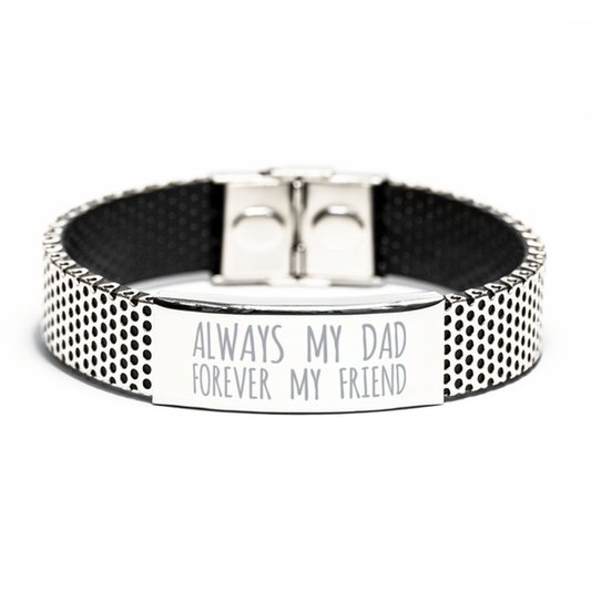 Inspirational Dad Stainless Steel Bracelet, Always My Dad Forever My Friend, Best Birthday Gifts for Dad