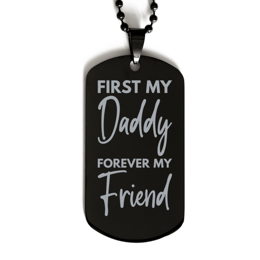 Inspirational Daddy Black Dog Tag Necklace, First My Daddy Forever My Friend, Best Birthday Gifts for Daddy