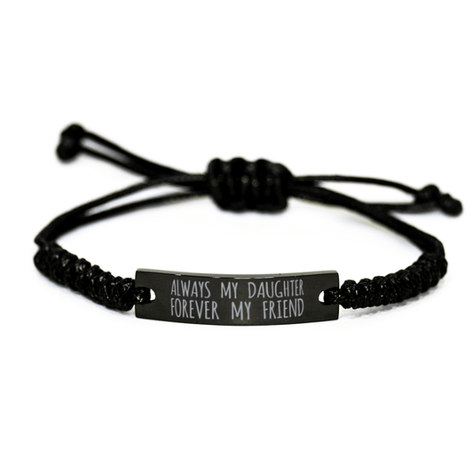 Inspirational Daughter Black Rope Bracelet, Always My Daughter Forever My Friend, Best Birthday Gifts For Family