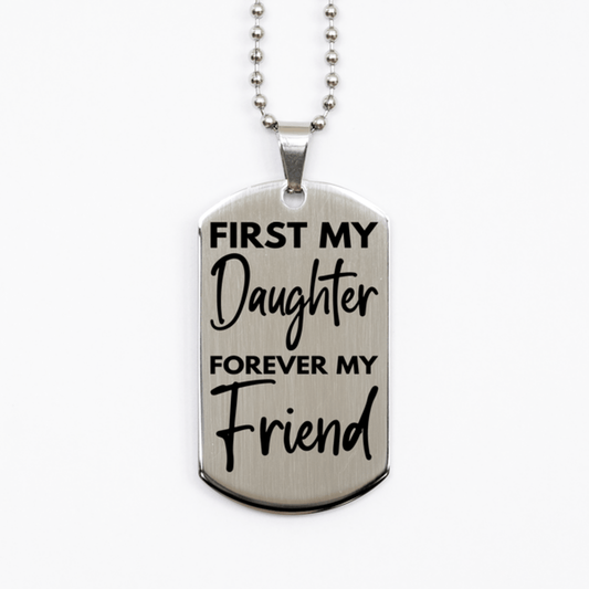 Inspirational Daughter Silver Dog Tag Necklace, First My Daughter Forever My Friend, Best Birthday Gifts for Daughter