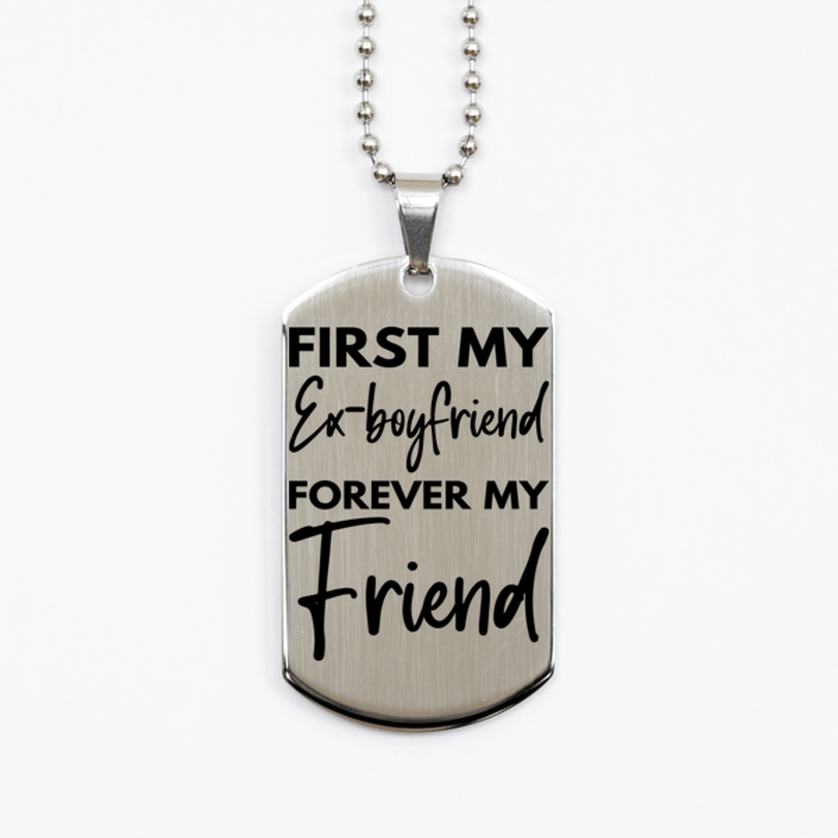 Inspirational Ex-boyfriend Silver Dog Tag Necklace, First My Ex-boyfriend Forever My Friend, Best Birthday Gifts for Ex-boyfriend
