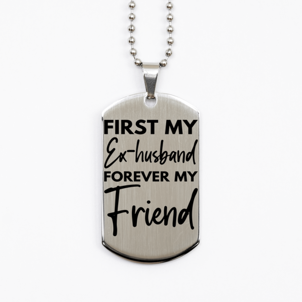 Inspirational Ex-husband Silver Dog Tag Necklace, First My Ex-husband Forever My Friend, Best Birthday Gifts for Ex-husband