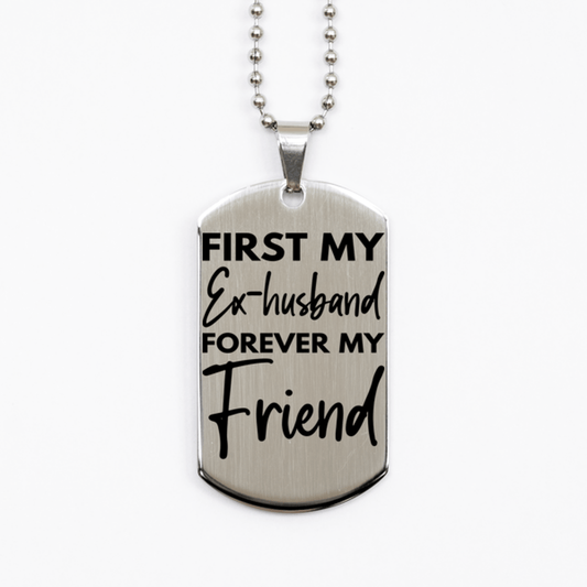 Inspirational Ex-husband Silver Dog Tag Necklace, First My Ex-husband Forever My Friend, Best Birthday Gifts for Ex-husband
