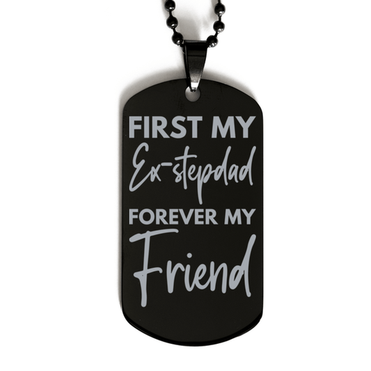Inspirational Ex-stepdad Black Dog Tag Necklace, First My Ex-stepdad Forever My Friend, Best Birthday Gifts for Ex-stepdad