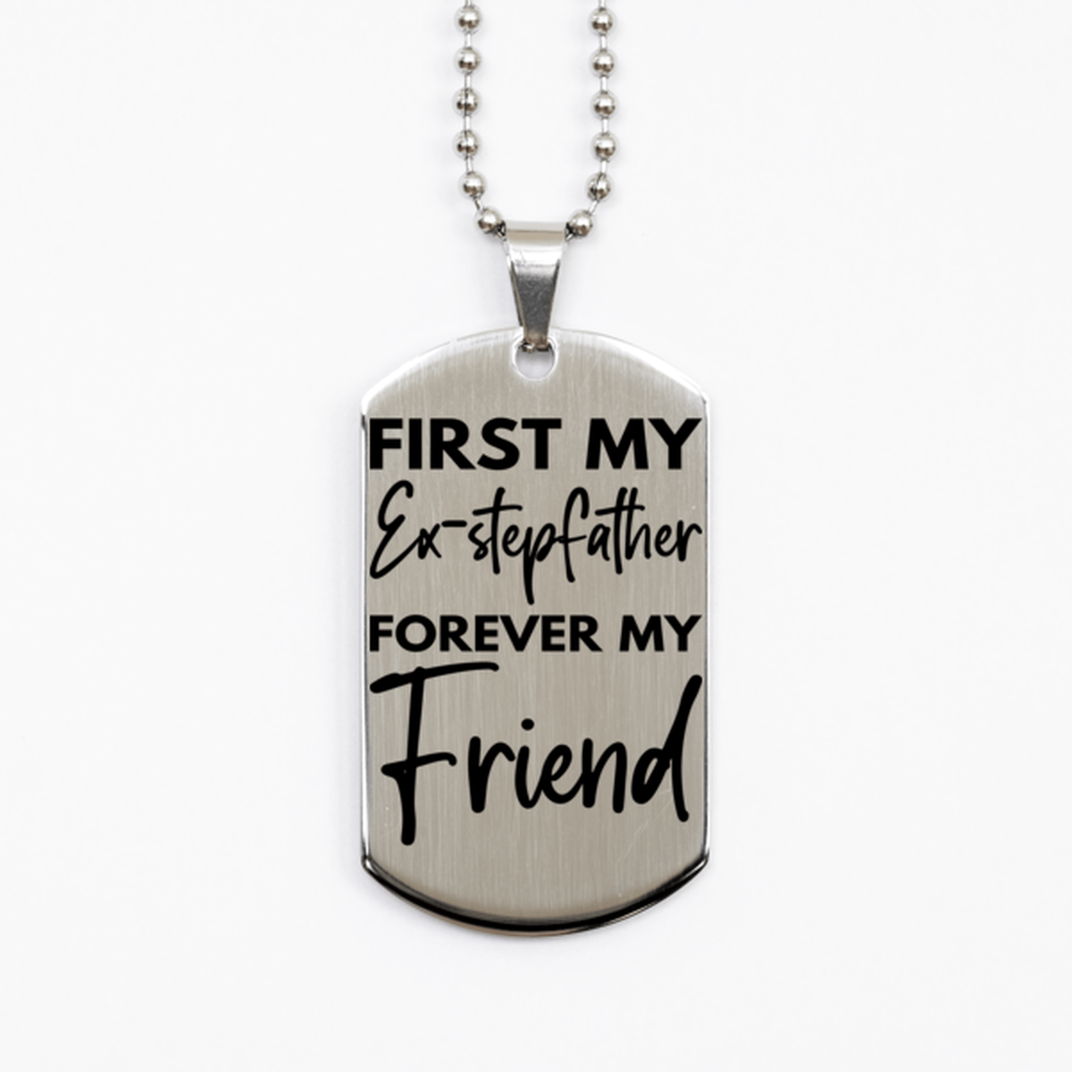 Inspirational Ex-stepfather Silver Dog Tag Necklace, First My Ex-stepfather Forever My Friend, Best Birthday Gifts for Ex-stepfather