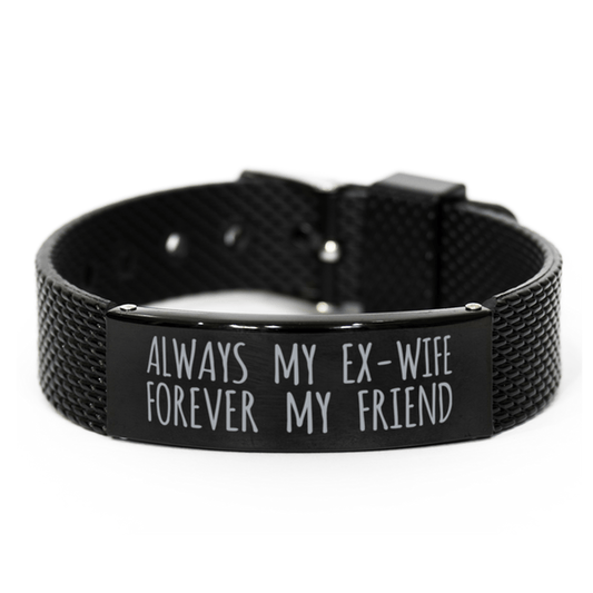 Inspirational Ex-Wife Black Shark Mesh Bracelet, Always My Ex-Wife Forever My Friend, Best Birthday Gifts for Family Friends
