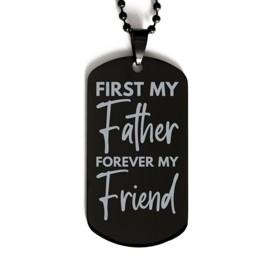 Inspirational Father Black Dog Tag Necklace, First My Father Forever My Friend, Best Birthday Gifts for Father