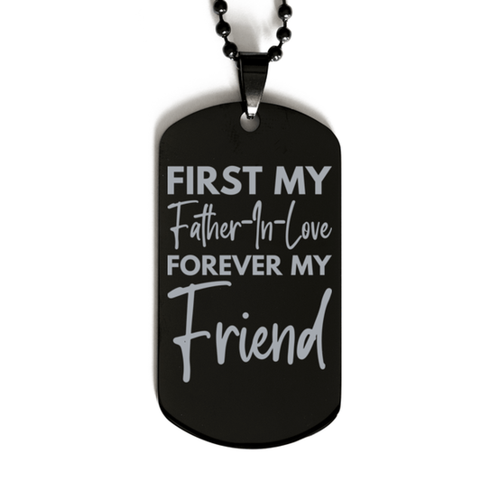 Inspirational Father-In-Love Black Dog Tag Necklace, First My Father-In-Love Forever My Friend, Best Birthday Gifts for Father-In-Love