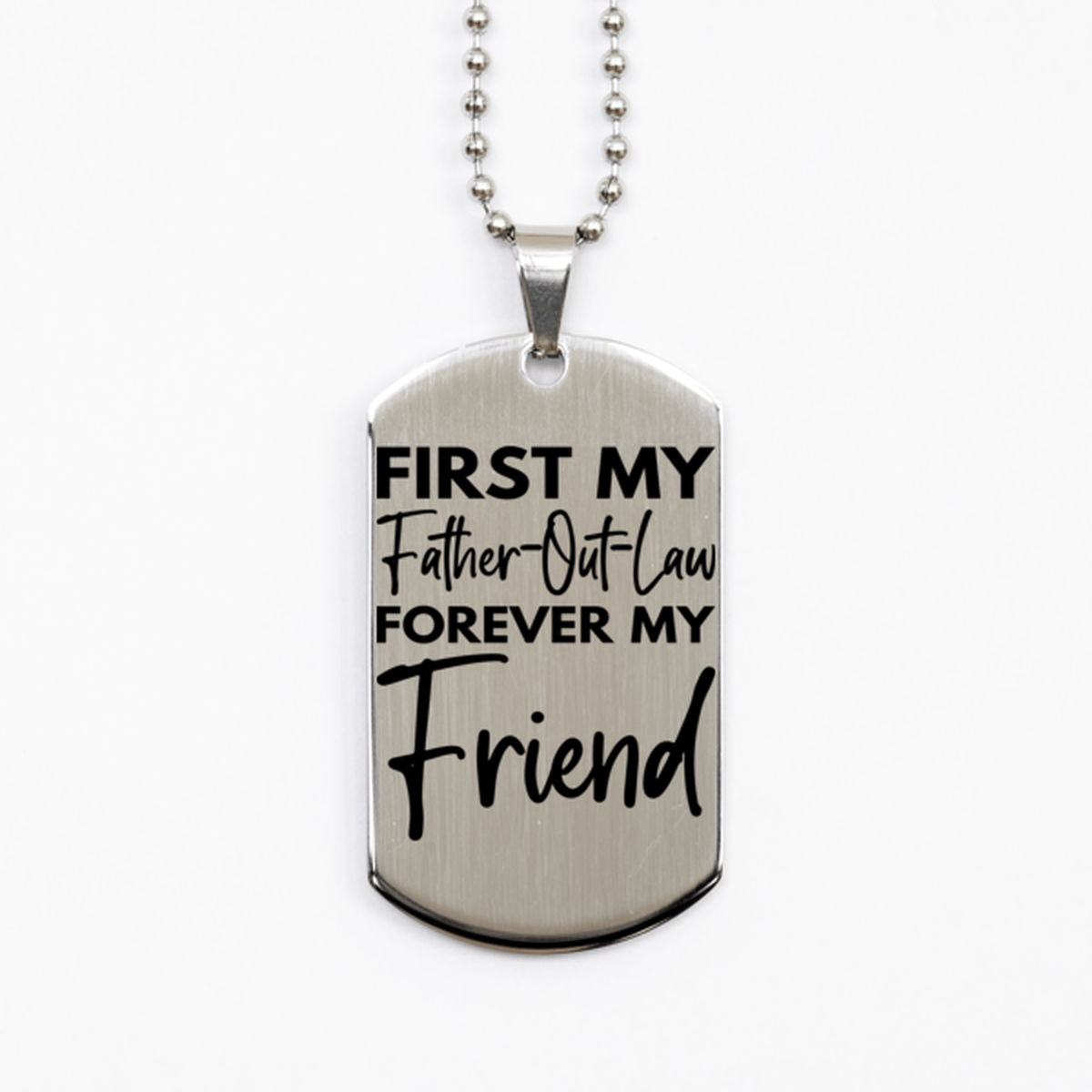 Inspirational Father-Out-Law Silver Dog Tag Necklace, First My Father-Out-Law Forever My Friend, Best Birthday Gifts for Father-Out-Law