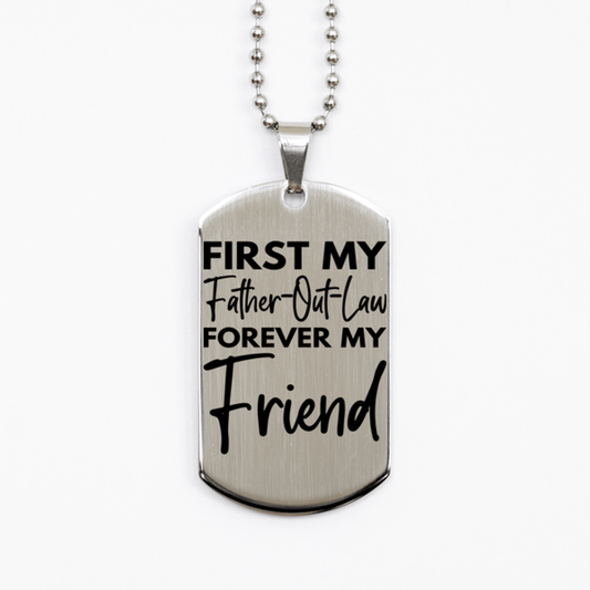 Inspirational Father-Out-Law Silver Dog Tag Necklace, First My Father-Out-Law Forever My Friend, Best Birthday Gifts for Father-Out-Law