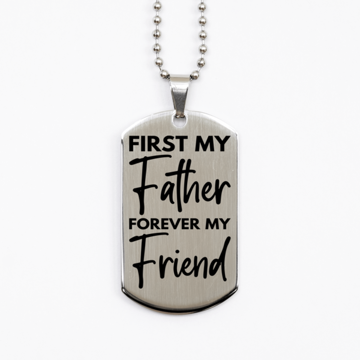 Inspirational Father Silver Dog Tag Necklace, First My Father Forever My Friend, Best Birthday Gifts for Father