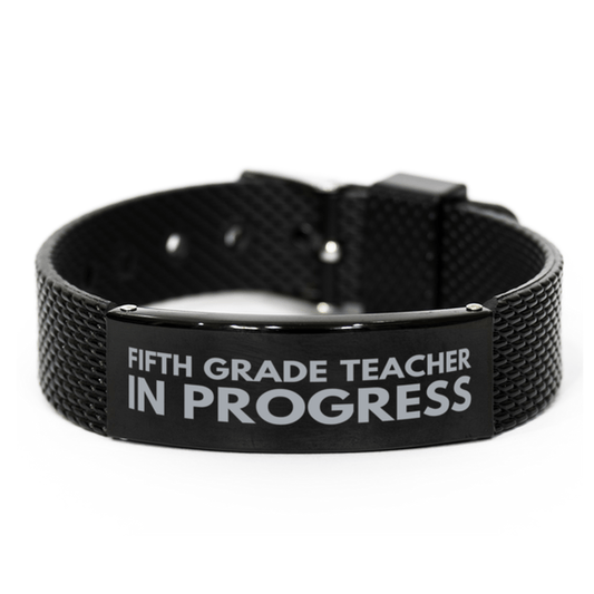 Inspirational Fifth Grade Teacher Black Shark Mesh Bracelet, Fifth Grade Teacher In Progress, Best Graduation Gifts for Students