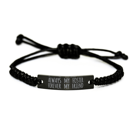 Inspirational Foster Black Rope Bracelet, Always My Foster Forever My Friend, Best Birthday Gifts For Family