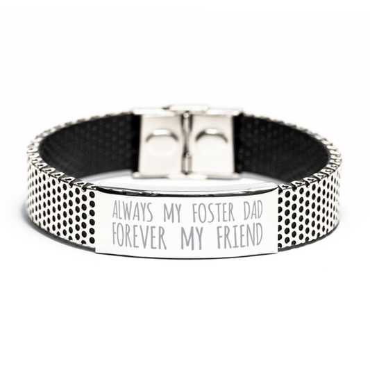 Inspirational Foster Dad Stainless Steel Bracelet, Always My Foster Dad Forever My Friend, Best Birthday Gifts for Foster Dad
