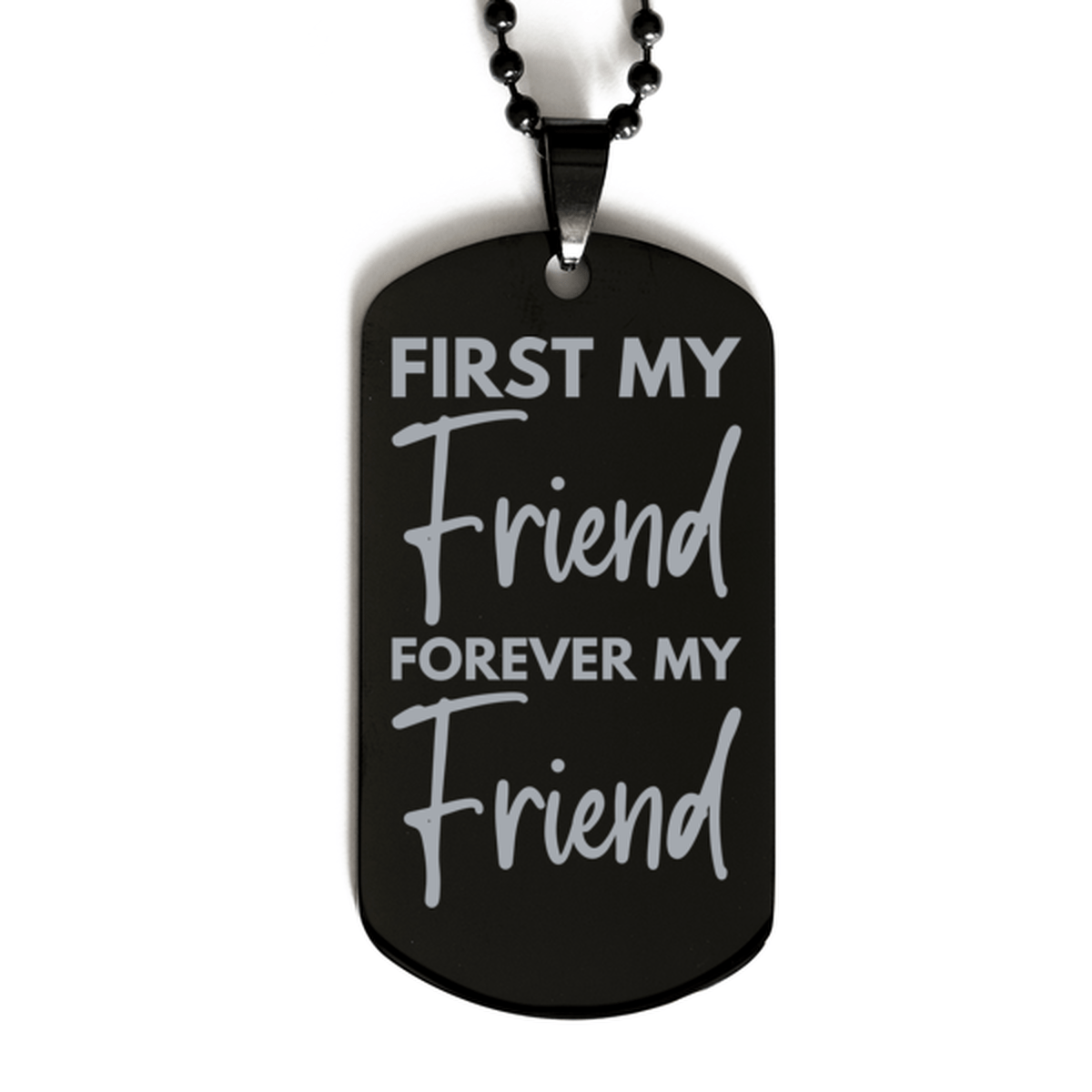 Inspirational Friend Black Dog Tag Necklace, First My Friend Forever My Friend, Best Birthday Gifts for Friend