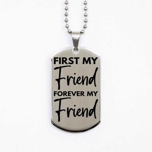 Inspirational Friend Silver Dog Tag Necklace, First My Friend Forever My Friend, Best Birthday Gifts for Friend
