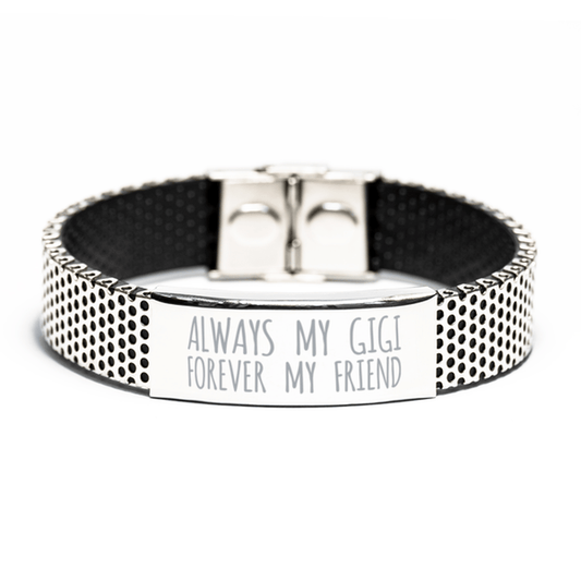 Inspirational Gigi Stainless Steel Bracelet, Always My Gigi Forever My Friend, Best Birthday Gifts for Gigi