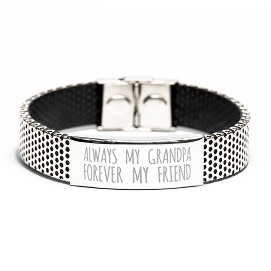 Inspirational Grandpa Stainless Steel Bracelet, Always My Grandpa Forever My Friend, Best Birthday Gifts for Grandpa