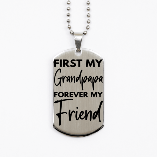 Inspirational Grandpapa Silver Dog Tag Necklace, First My Grandpapa Forever My Friend, Best Birthday Gifts for Grandpapa