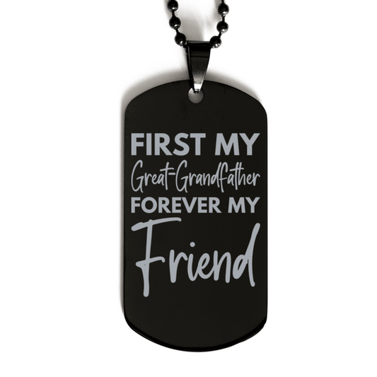 Inspirational Great-Grandfather Black Dog Tag Necklace, First My Great-Grandfather Forever My Friend, Best Birthday Gifts for Great-Grandfather