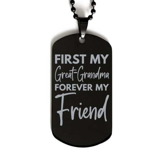 Inspirational Great-Grandma Black Dog Tag Necklace, First My Great-Grandma Forever My Friend, Best Birthday Gifts for Great-Grandma