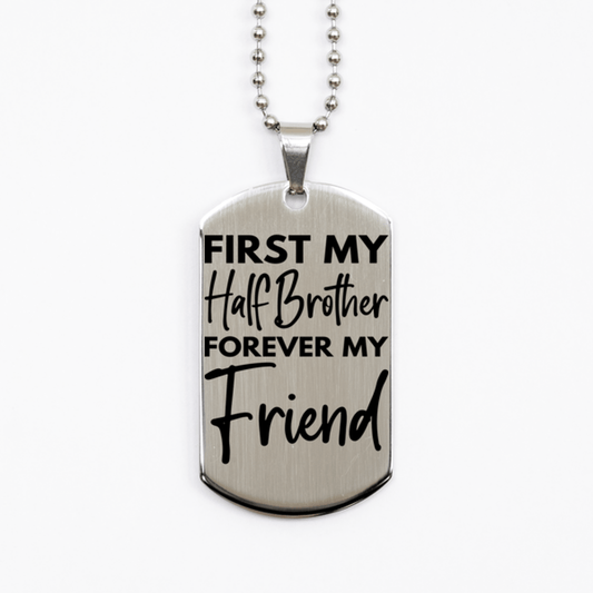 Inspirational Half Brother Silver Dog Tag Necklace, First My Half Brother Forever My Friend, Best Birthday Gifts for Half Brother