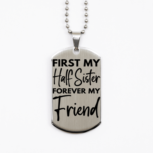 Inspirational Half Sister Silver Dog Tag Necklace, First My Half Sister Forever My Friend, Best Birthday Gifts for Half Sister
