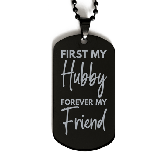 Inspirational Hubby Black Dog Tag Necklace, First My Hubby Forever My Friend, Best Birthday Gifts for Hubby