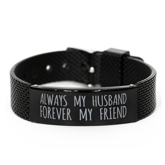 Inspirational Husband Black Shark Mesh Bracelet, Always My Husband Forever My Friend, Best Birthday Gifts for Family Friends